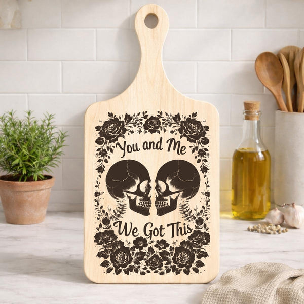 You & Me We Got This Skull Cutting Board