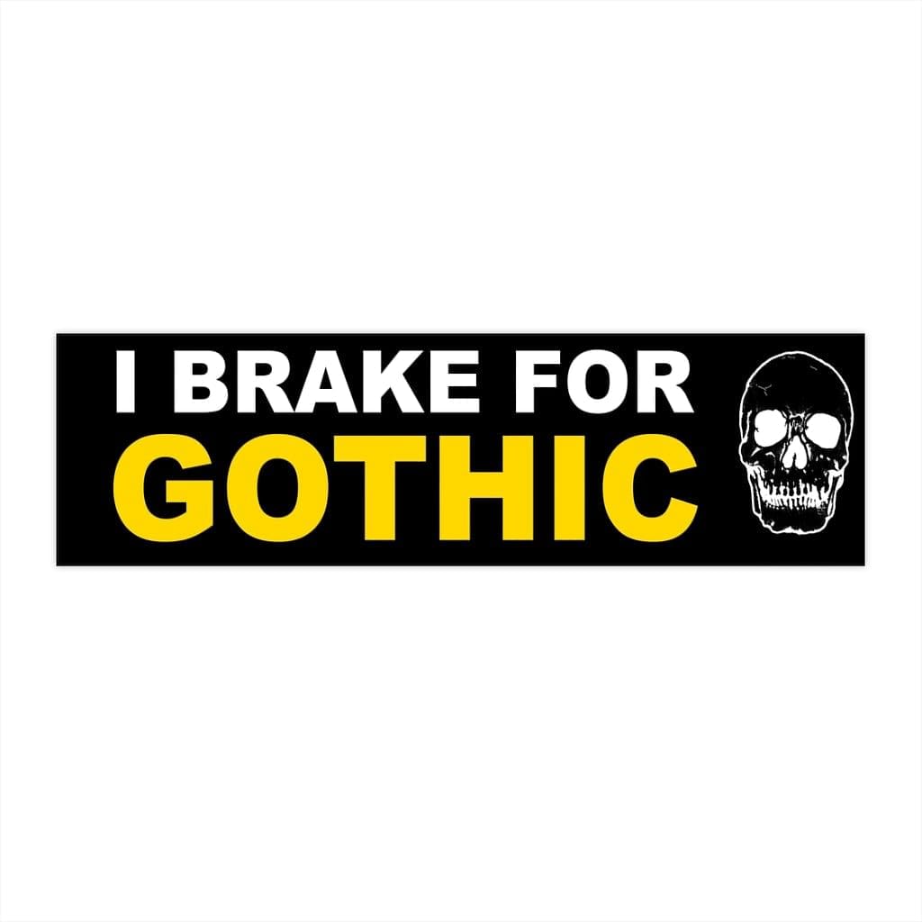I Brake For Gothic - Original Skull Bumper Stickers