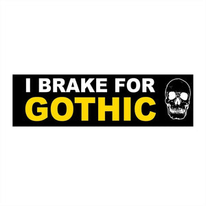 I Brake For Gothic - Original Skull Bumper Stickers