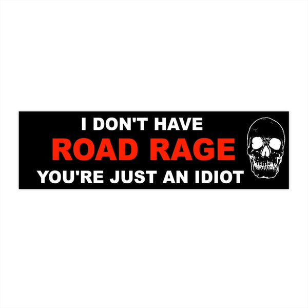 I Don't Have Road Rage - Skull Original Bumper Sticker