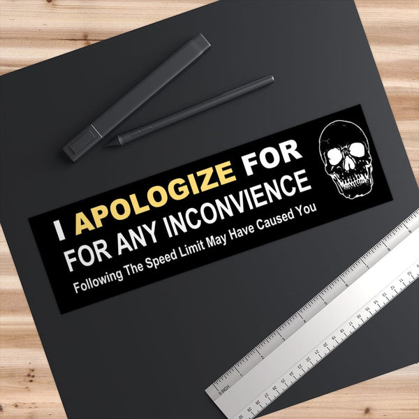 I Apologize For Any Inconvenience - Skull Original Bumper Sticker
