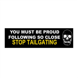 You Must Be Proud Following So Close - Skull Original Bumper Sticker