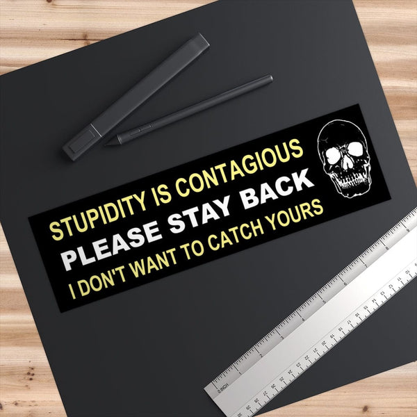 Stupidity Is Contagious - Skull Original Bumper Sticker
