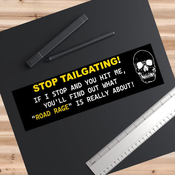 Stop Tailgating If I Stop And You Hit Me - Skull Original Bumper Sticker