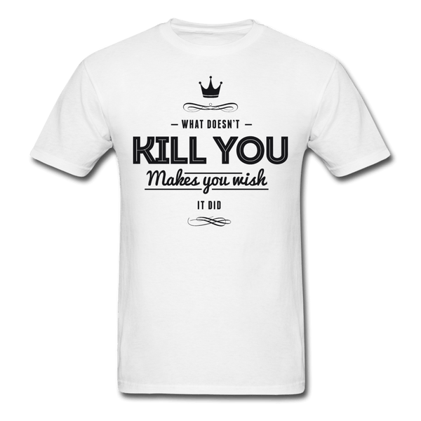 What Doesn't Kill You T-Shirt - white
