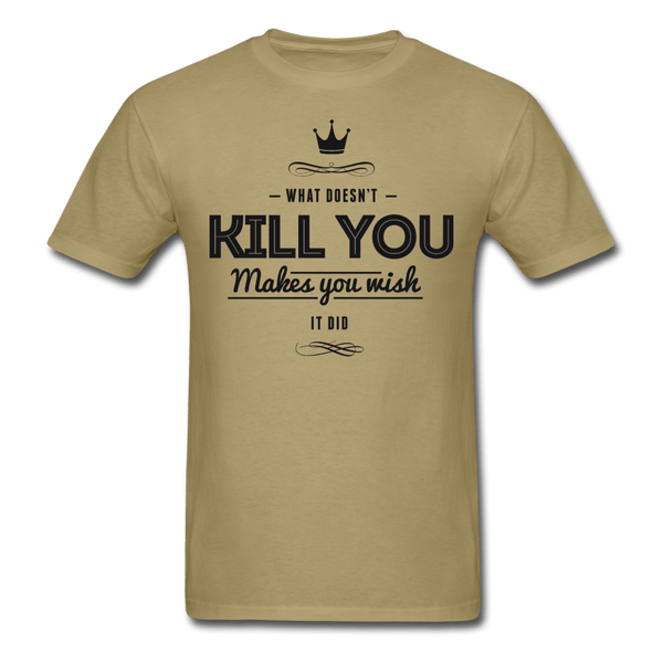 What Doesn't Kill You T-Shirt - khaki