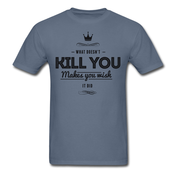 What Doesn't Kill You T-Shirt - denim
