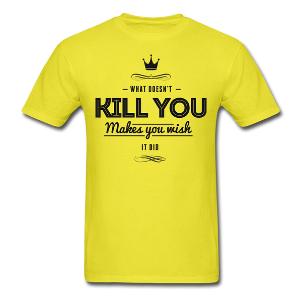 What Doesn't Kill You T-Shirt - yellow