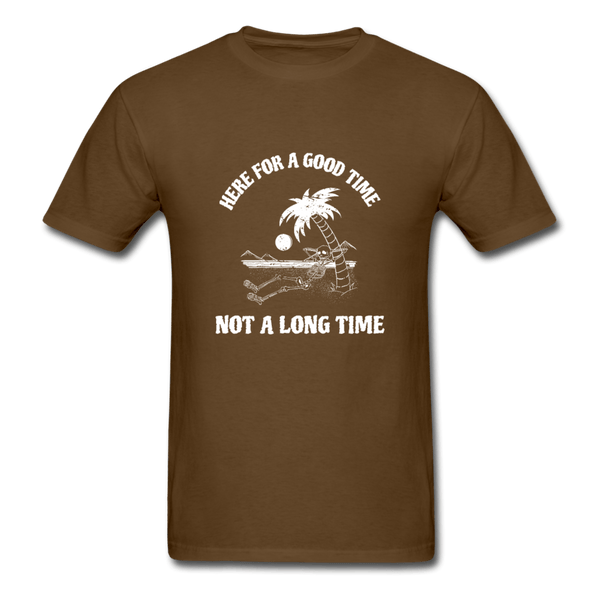 Here for a Good Time Not a Long Time T-Shirt - brown