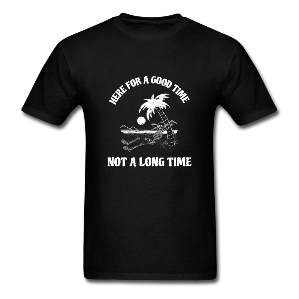 Here for a Good Time Not a Long Time T-Shirt - black