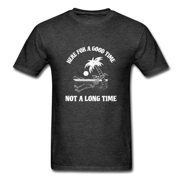 Here for a Good Time Not a Long Time T-Shirt - heather black