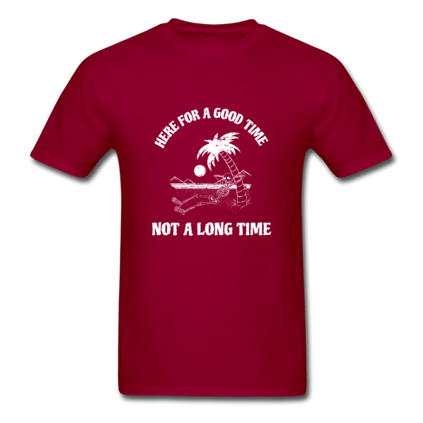 Here for a Good Time Not a Long Time T-Shirt - dark red