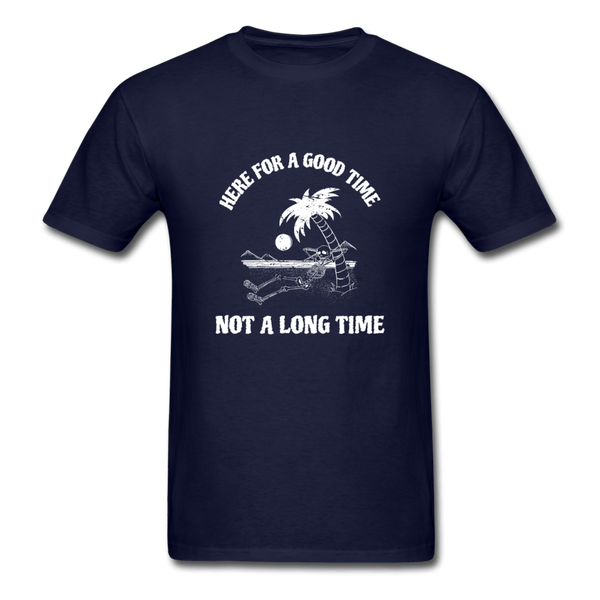 Here for a Good Time Not a Long Time T-Shirt - navy