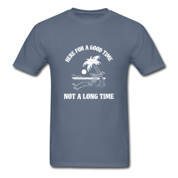 Here for a Good Time Not a Long Time T-Shirt - denim