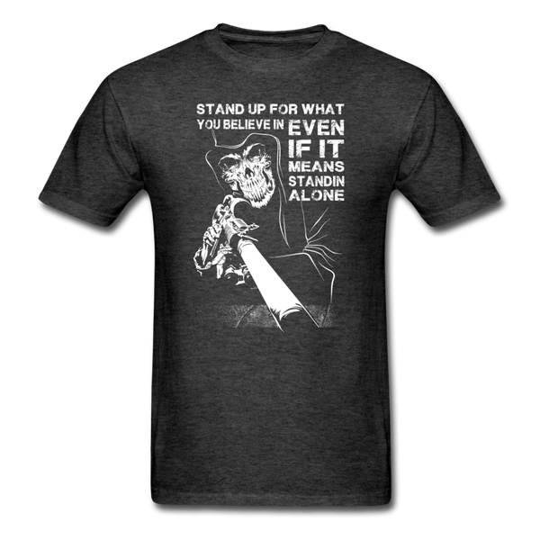 Stand Up For What You Believe In T-Shirt - heather black