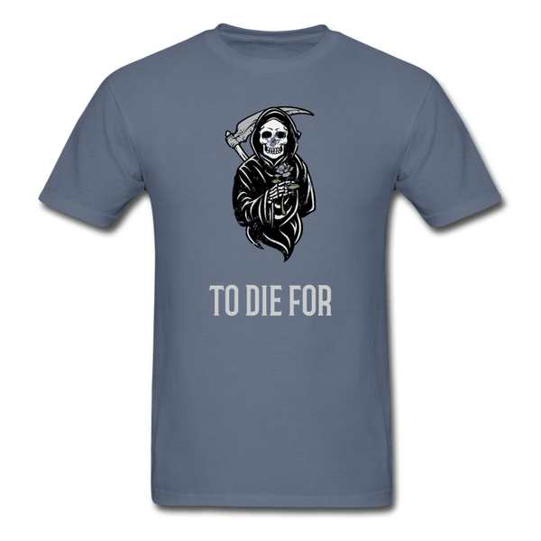 To Die For T-Shirt - denim