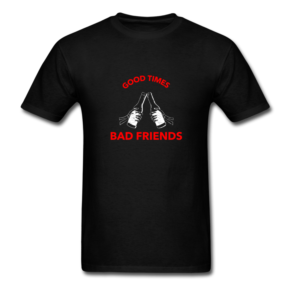 Good Times Bad Friends T-Shirt - black