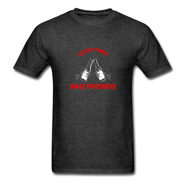 Good Times Bad Friends T-Shirt - heather black
