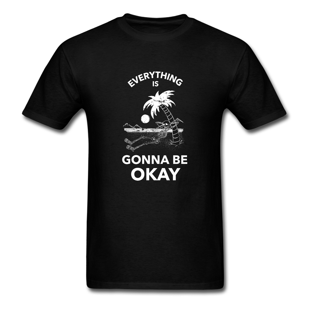Everything is Gonna Be Okay T-Shirt - black