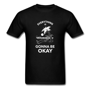 Everything is Gonna Be Okay T-Shirt - black