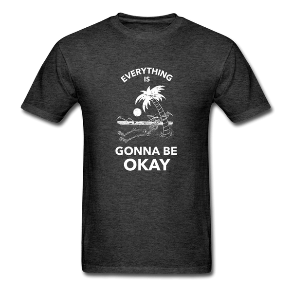 Everything is Gonna Be Okay T-Shirt - heather black