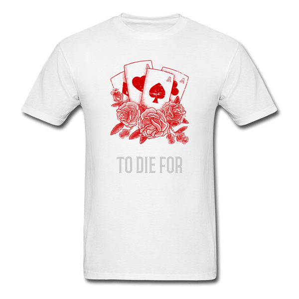To Die For T-Shirt - white