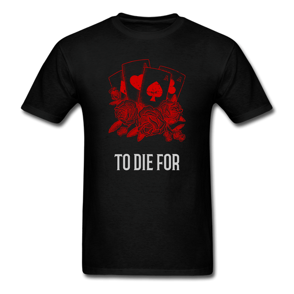 To Die For T-Shirt - black