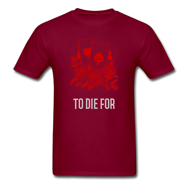 To Die For T-Shirt - burgundy