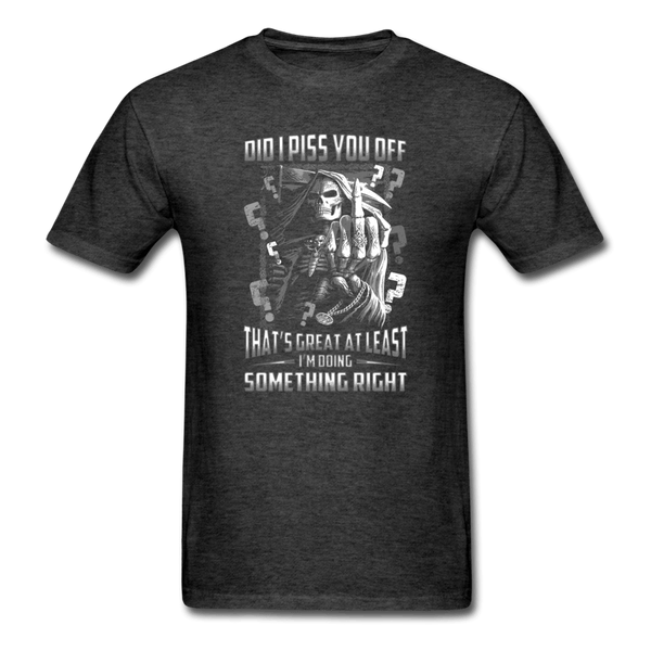 Did I Piss You Off T-Shirt - heather black