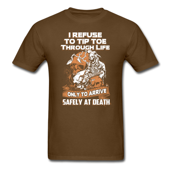 I Refuse to Tip Toe Through Life T-Shirt - brown