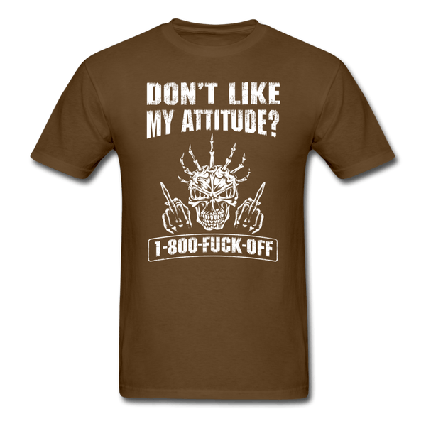 Don't Like My Attitude T-Shirt - brown