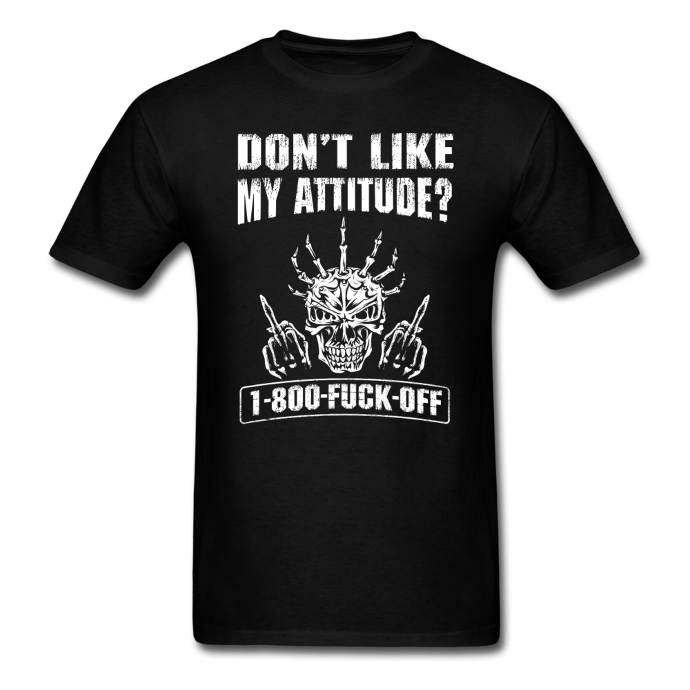 Don't Like My Attitude T-Shirt - black