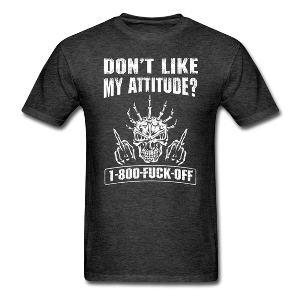 Don't Like My Attitude T-Shirt - heather black