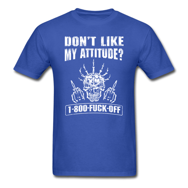 Don't Like My Attitude T-Shirt - royal blue