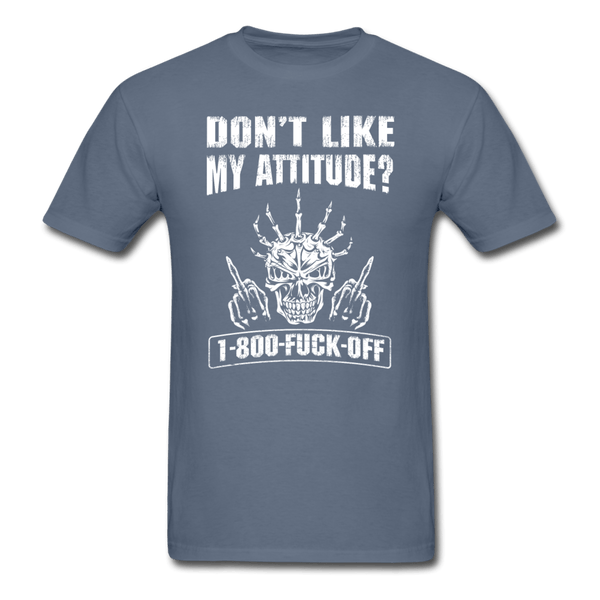 Don't Like My Attitude T-Shirt - denim
