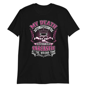 My Death Will Probably - T-Shirt