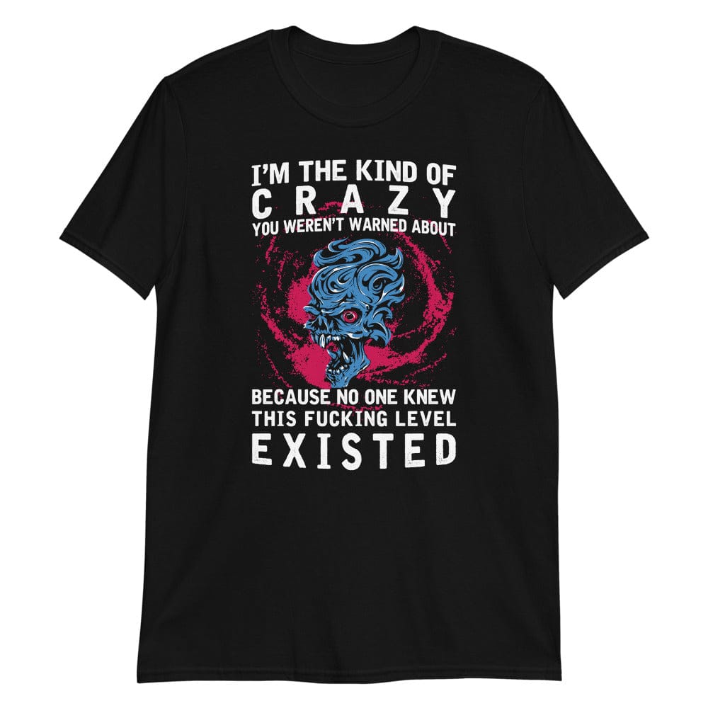 I'm Kind Of Crazy - T-Shirt