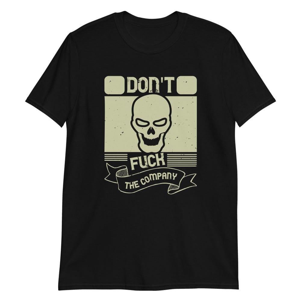 Don't F*** the Company - T-Shirt