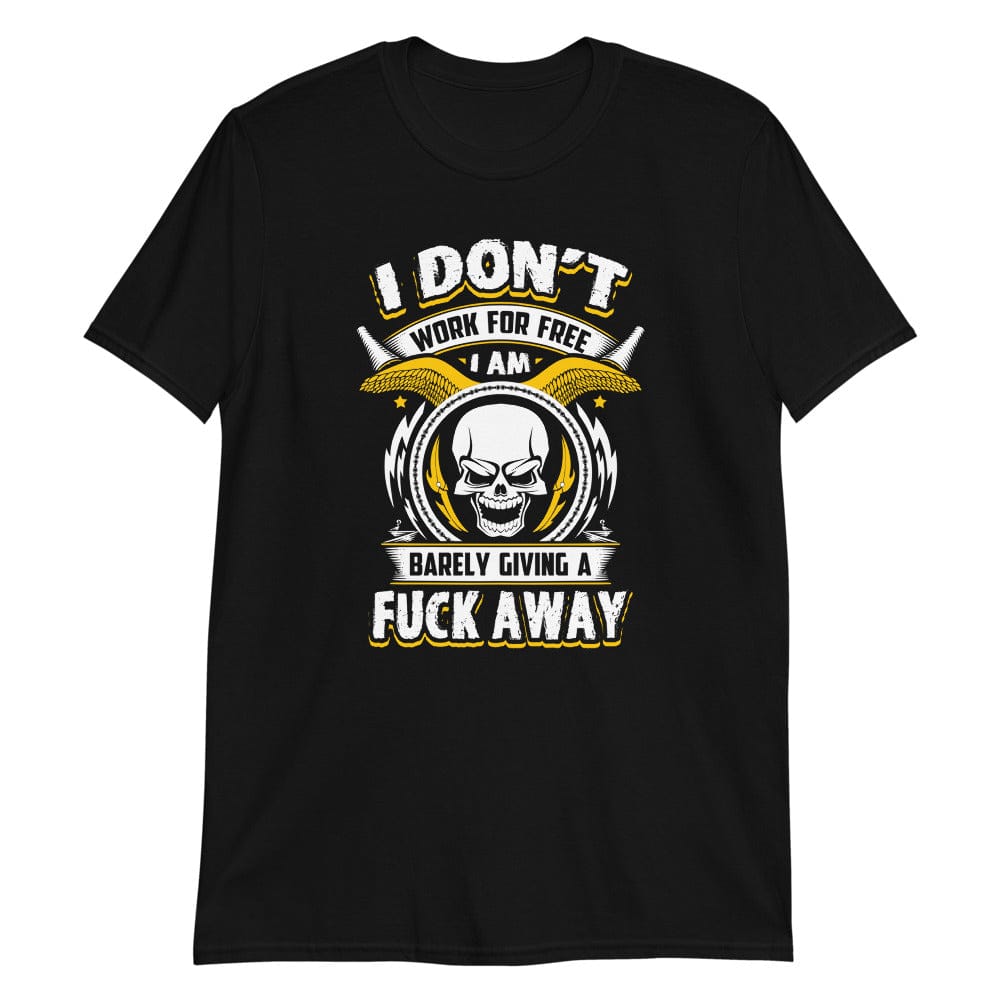 I Don't Work For Free - T-Shirt