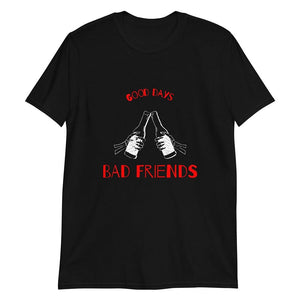 Good Days Bad Friends - T-Shirt
