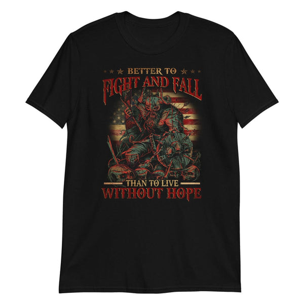Better to Fight and Fall - T-Shirt