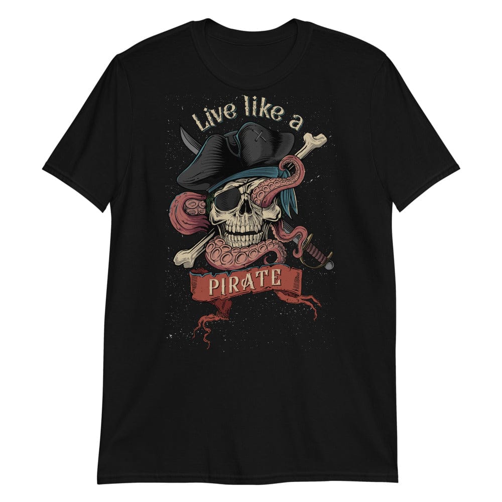 Live Like a Pirate - T-Shirt