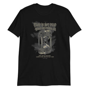 That Is Not Dead Which Can Eternal Lie EXCLUSIVE CUSTOM DESIGN T-Shirt