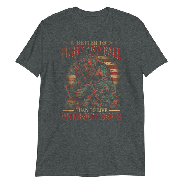Better to Fight and Fall - T-Shirt