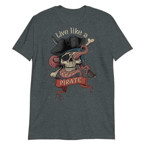 Live Like a Pirate - T-Shirt