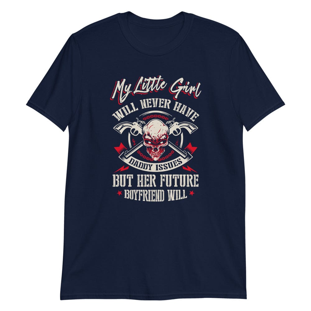 My Little Girl Will Never Have - T-Shirt