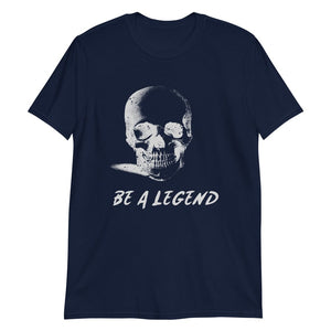 Be a Legend - T-Shirt