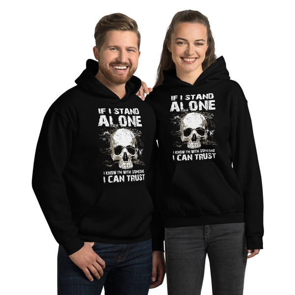 If I Stand Alone At Least I - Skull Hoodie - up to 5XL
