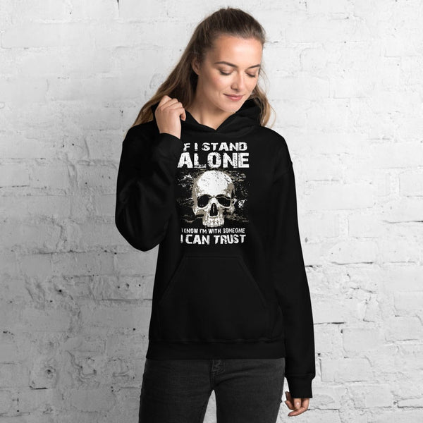If I Stand Alone At Least I - Skull Hoodie - up to 5XL