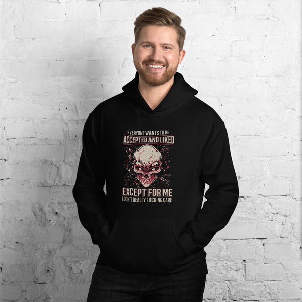 Everyone Wants To Be Accepted And Liked - Skull Hoodie - up to 5XL